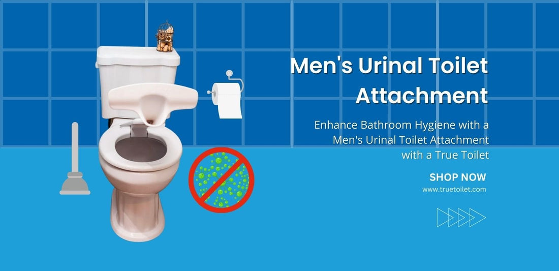 Enhance Bathroom Hygiene with a Men's Urinal Toilet Attachment with True Toilet - True Toilet