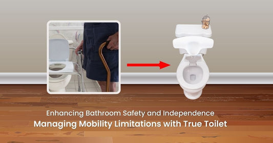 Managing Mobility Limitations with True Toilet: Enhancing Bathroom Safety and Independence - True Toilet
